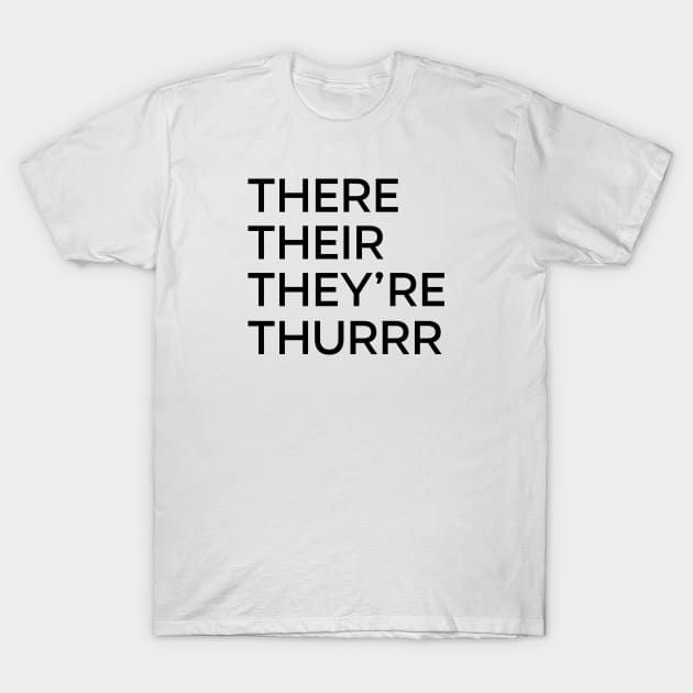 There Their They're Thurrr T-Shirt by DCremoneDesigns